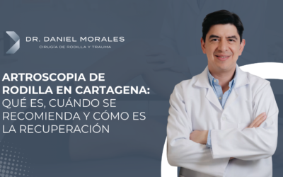 Artroscopia de rodilla en Cartagena: qué es, cuándo se recomienda y cómo es la recuperación
